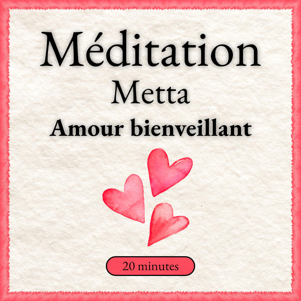 Méditation Metta: Amour bienveillant - 20 minutes