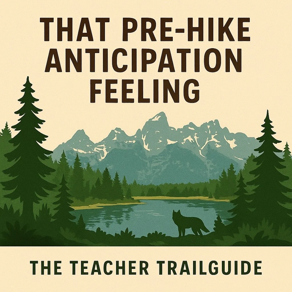 that pre hike anticipation feeling