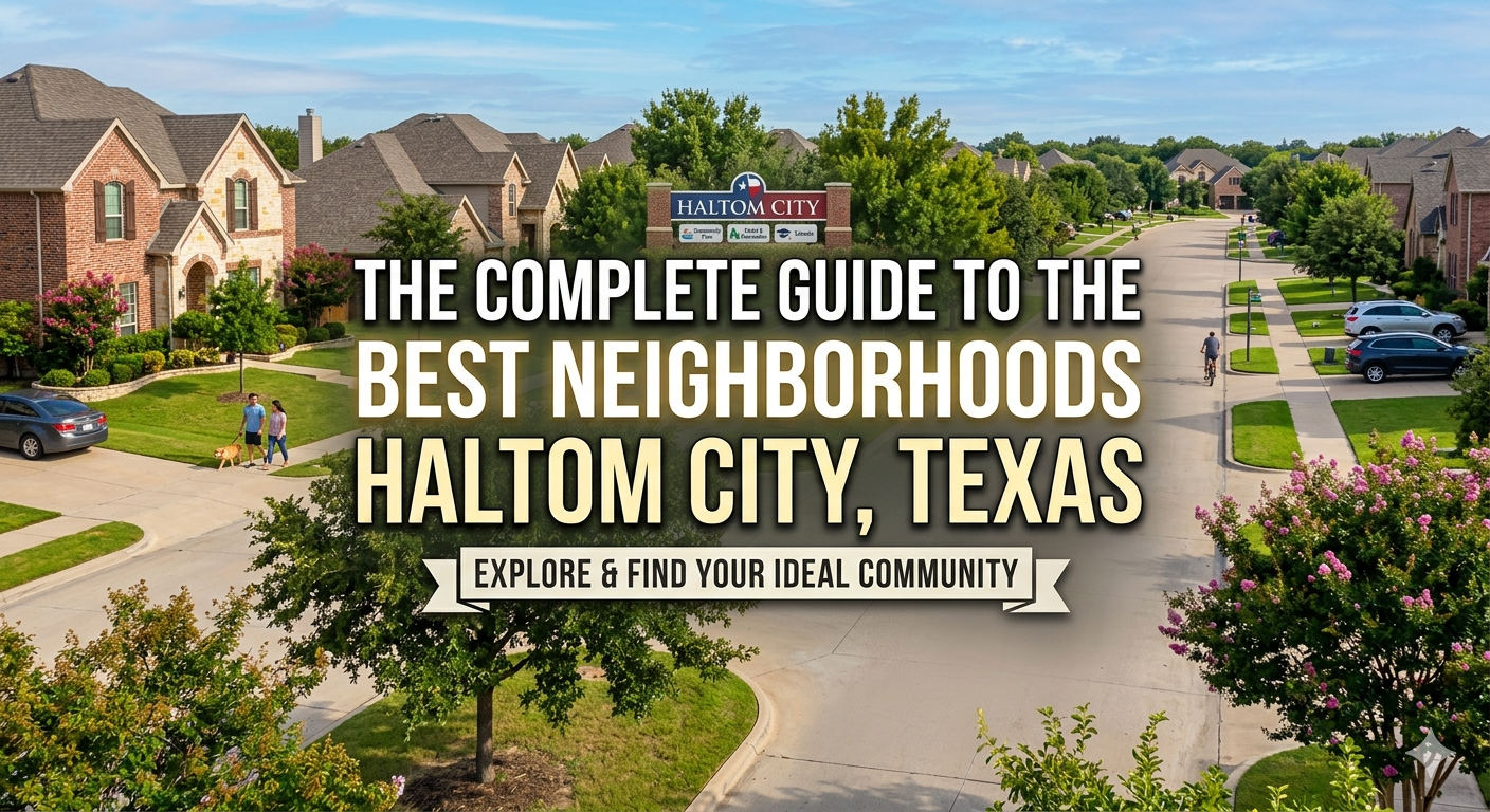 THE COMPLETE GUIDE TO THE BEST NEIGHBORHOODS IN HALTOM CITY, TEXAS