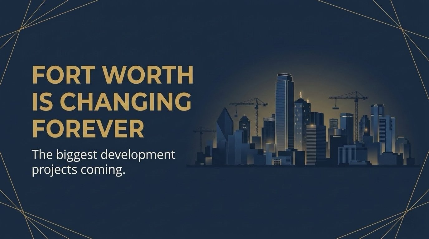 Fort Worth Is About to Change Forever: The Biggest Development Projects Coming