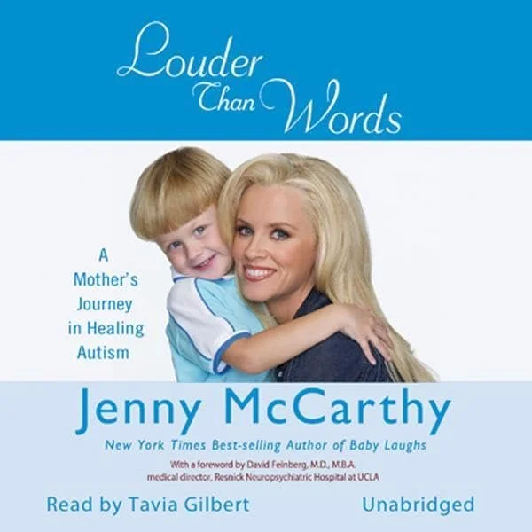 Louder Than Words:  A deeply personal account of McCarthy’s experiences as a mother of a child diagnosed with autism. She shares her emotional journey, challenges, and the alternative approaches she pursued to help her son communicate and thrive.