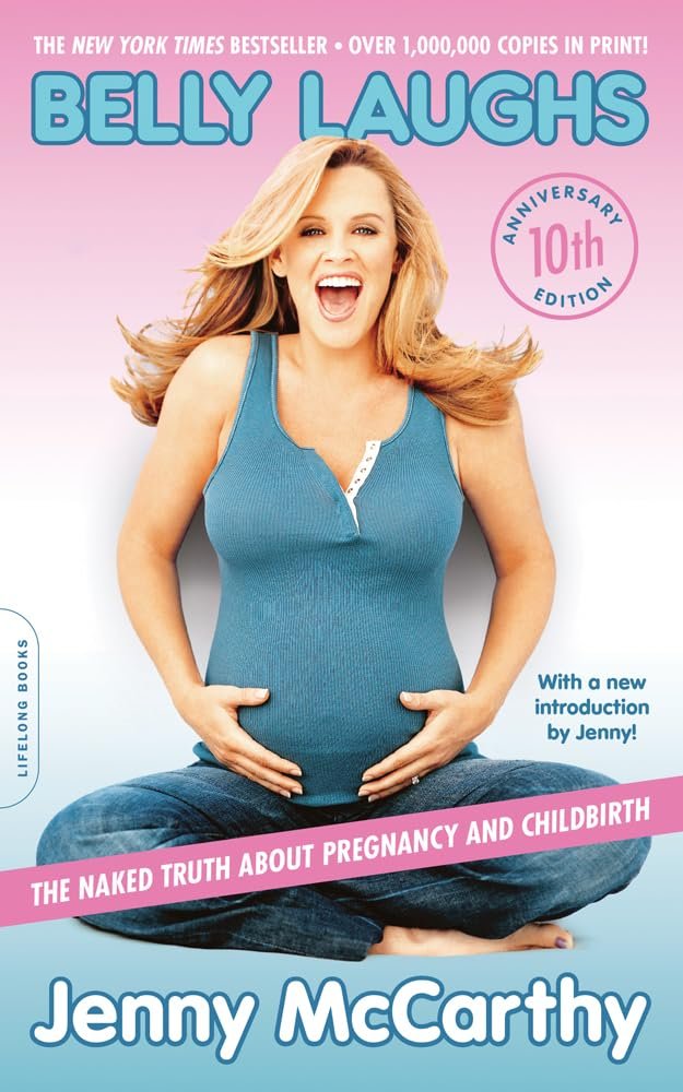 Belly Laughs: A humorous memoir about pregnancy, where McCarthy shares honest, funny, and often irreverent stories about what it really feels like to be pregnant—from cravings to body changes. It’s written to entertain and reassure expectant mothers.