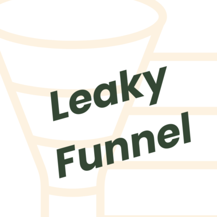 Illustration of a funnel with the words 'Leaky Funnel' written across it.