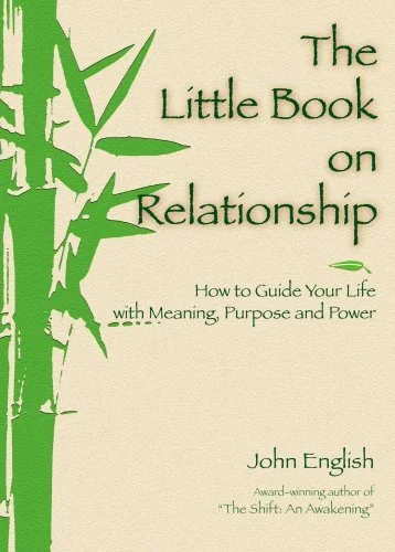 Book cover titled 'The Little Book on Relationship' by John English, featuring a green bamboo illustration and subtitle 'How to Guide Your Life with Meaning, Purpose and Power'.