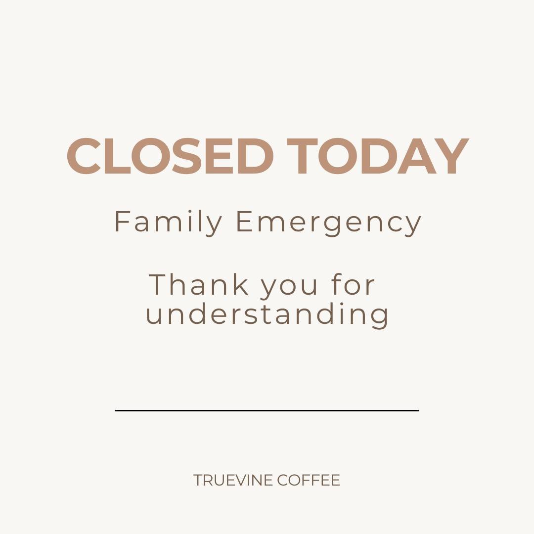 Today&rsquo;s Update for Tuesday June 2nd 

Due to a family emergency, we will be closed today.
We appreciate your understanding and continued support.

&ndash; True Vine Coffee