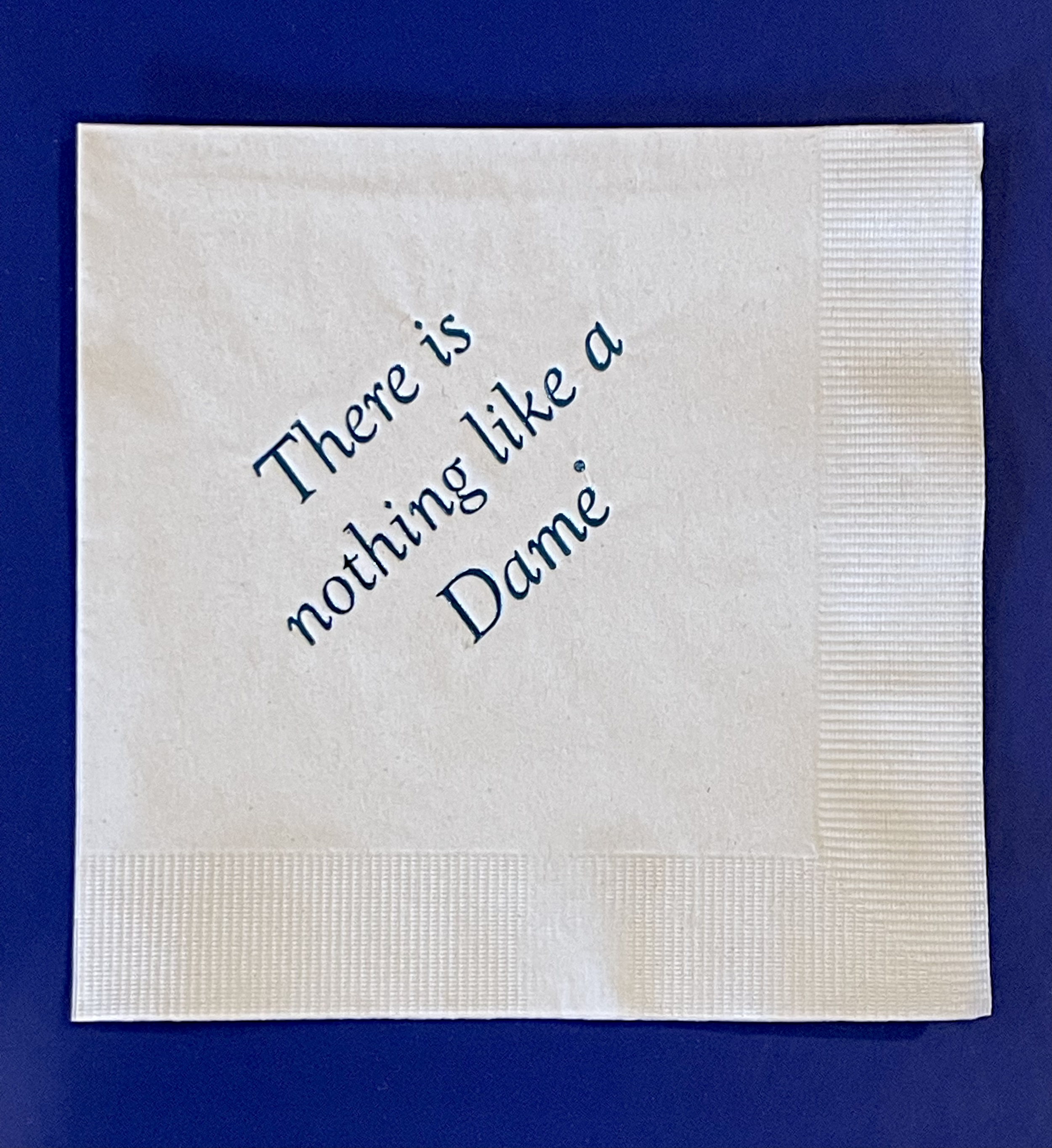 There is nothing like a Dame® Beverage Napkins