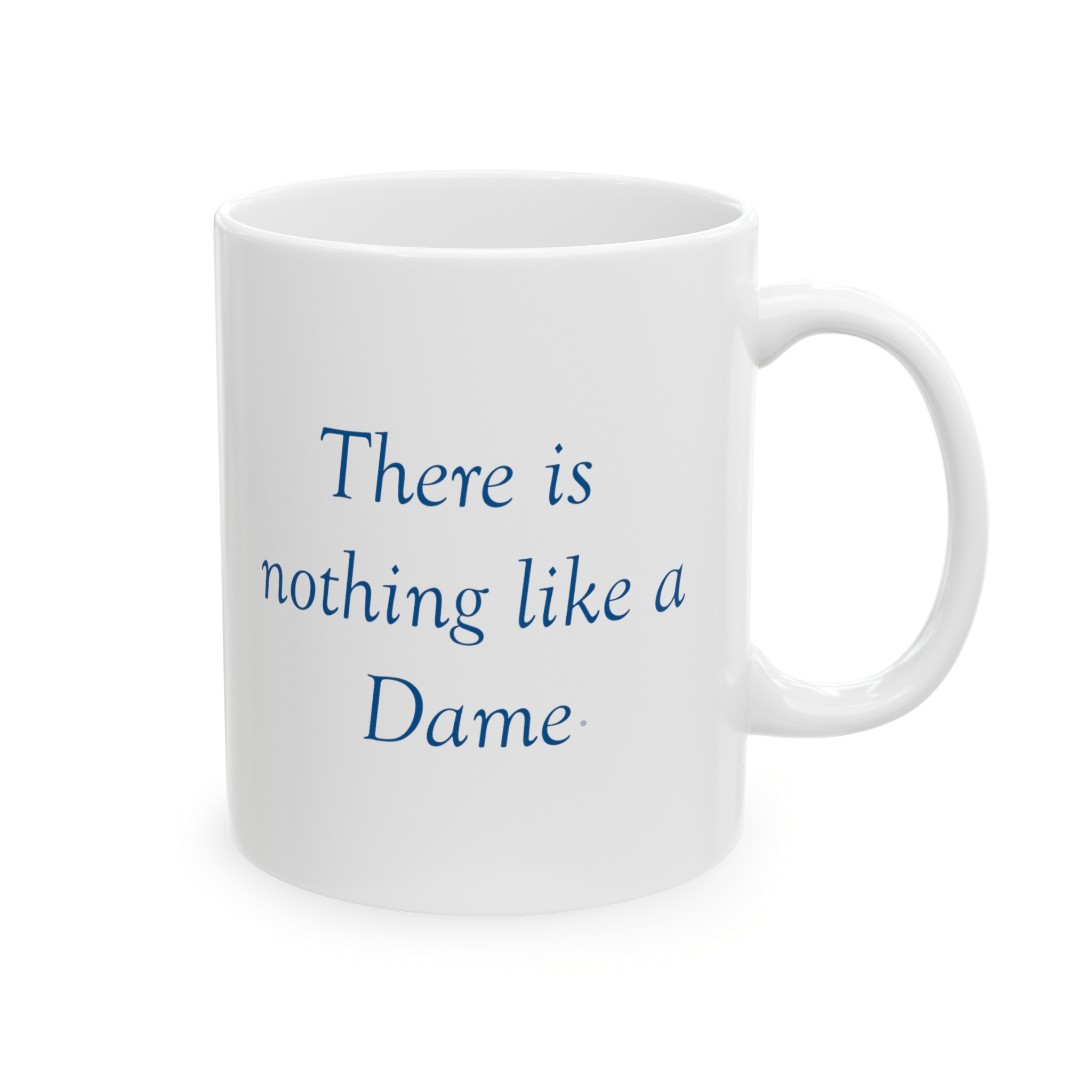 There is nothing like a Dame® Mug