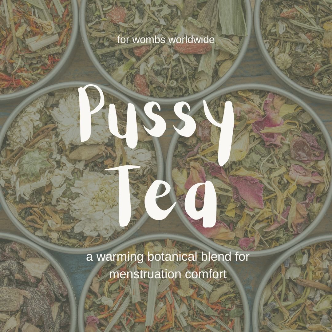 Pussy Tea for Menstrual Comfort ~ COMING SOON
