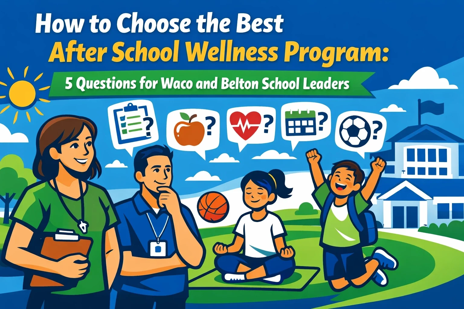 How to Choose the Best After School Wellness Program: 5 Questions for Waco and Belton School Leaders