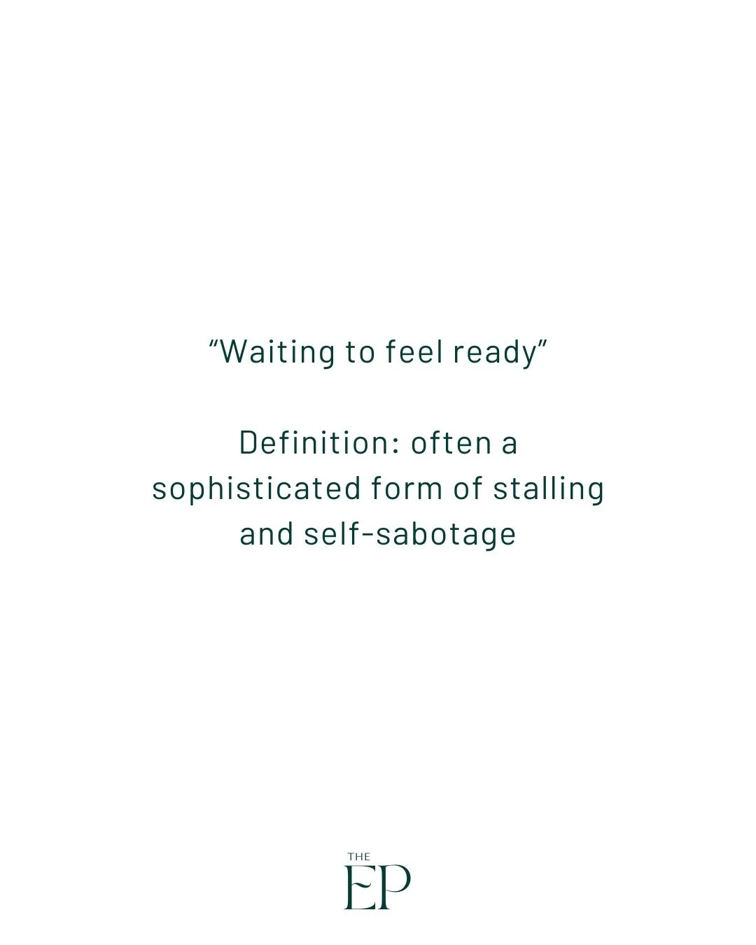 Waiting to feel ready (noun)

A polished, well-intentioned way to avoid the discomfort of starting.

See also: perfectionism, procrastination, quiet fear.

The pull to &ldquo;be more ready&rdquo; is rooted in self-handicapping - a psychological defen