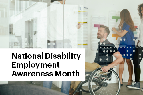 National Disability Employment Awareness Month&nbsp;