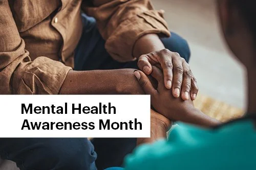 Mental Health Awareness Month&nbsp;&nbsp;