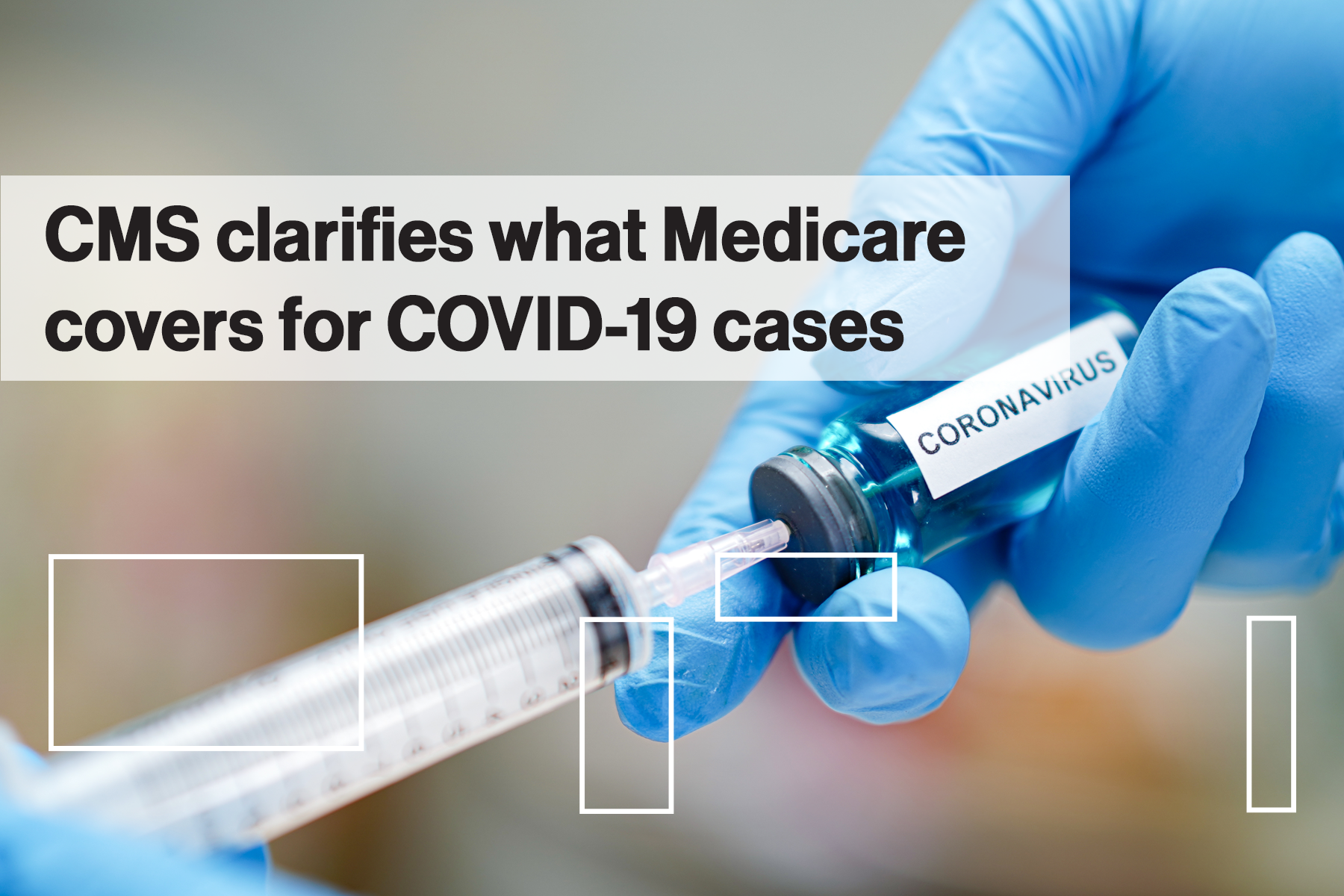 CMS clarifies what Medicare covers for COVID-19 cases