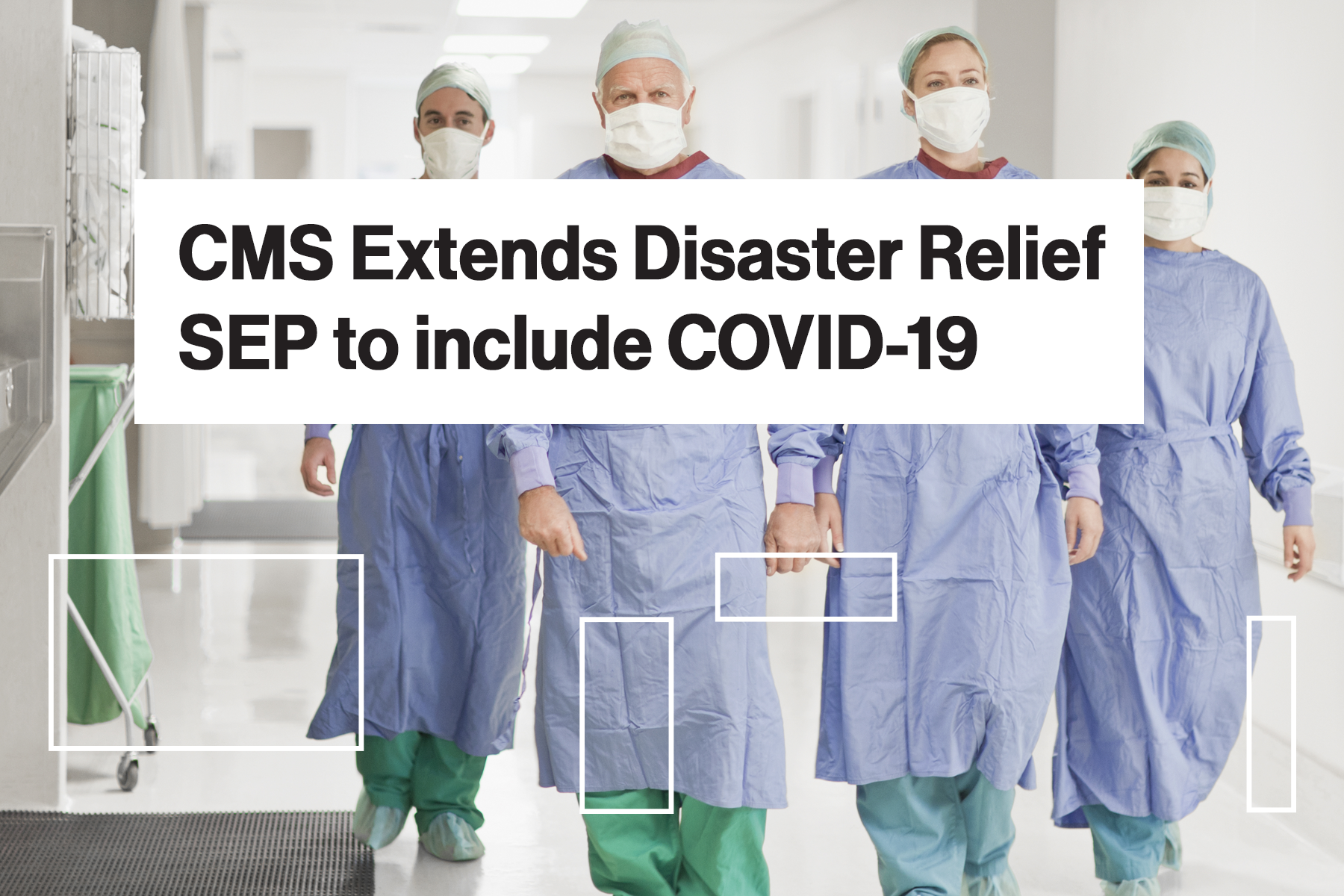 CMS Extends Disaster Relief SEP to include COVID-19