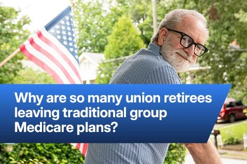 Why are so many union retirees leaving traditional group Medicare plans?&nbsp;