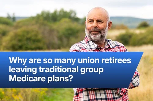 Why are so many union retirees leaving traditional group Medicare plans?&nbsp;