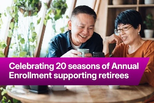 Celebrating 20 seasons of Annual Enrollment supporting retirees&nbsp;
