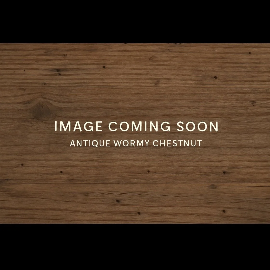 Placeholder image for antique wormy chestnut wood— product available, photo coming soon.