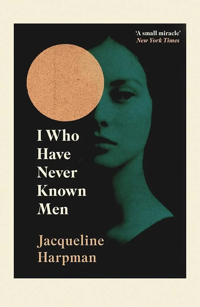 I Who Have Never Known Men Book Cover