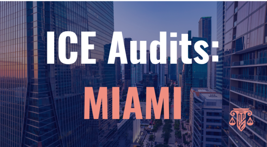ICE I-9 Audits in Miami: What South Florida Employers Need to Know