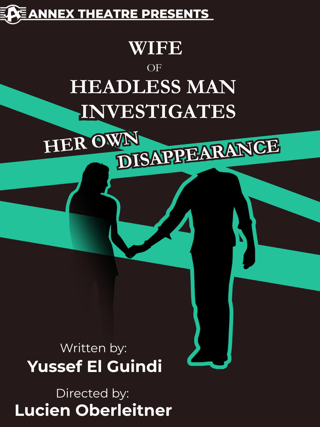 Wife of Headless Man Investigates Her Own Disappearance by Annex Theatre. Features silhouettes of a woman and a man holding hands against a black background with teal spotlight beams. Written by Yussef El Guindi and directed by Lucien Oberleitner.