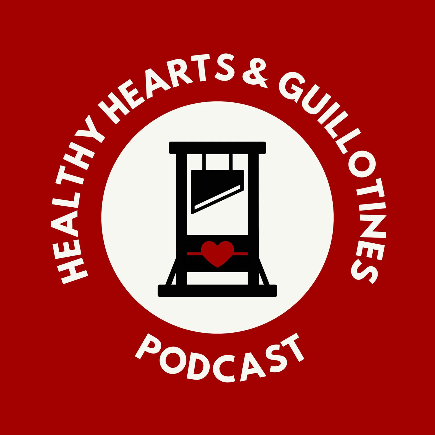 Healthy Hearts and Guillotines