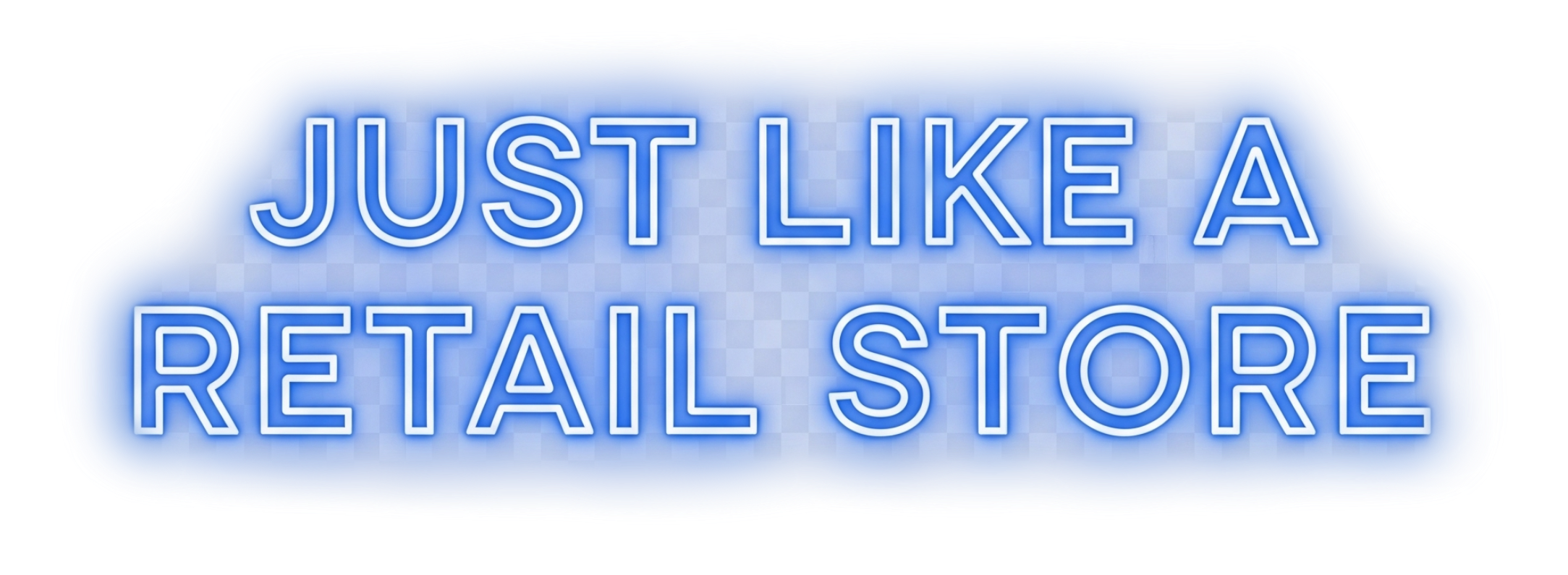 Neon sign that reads 'Just Like a Retail Store' in bright blue letters.