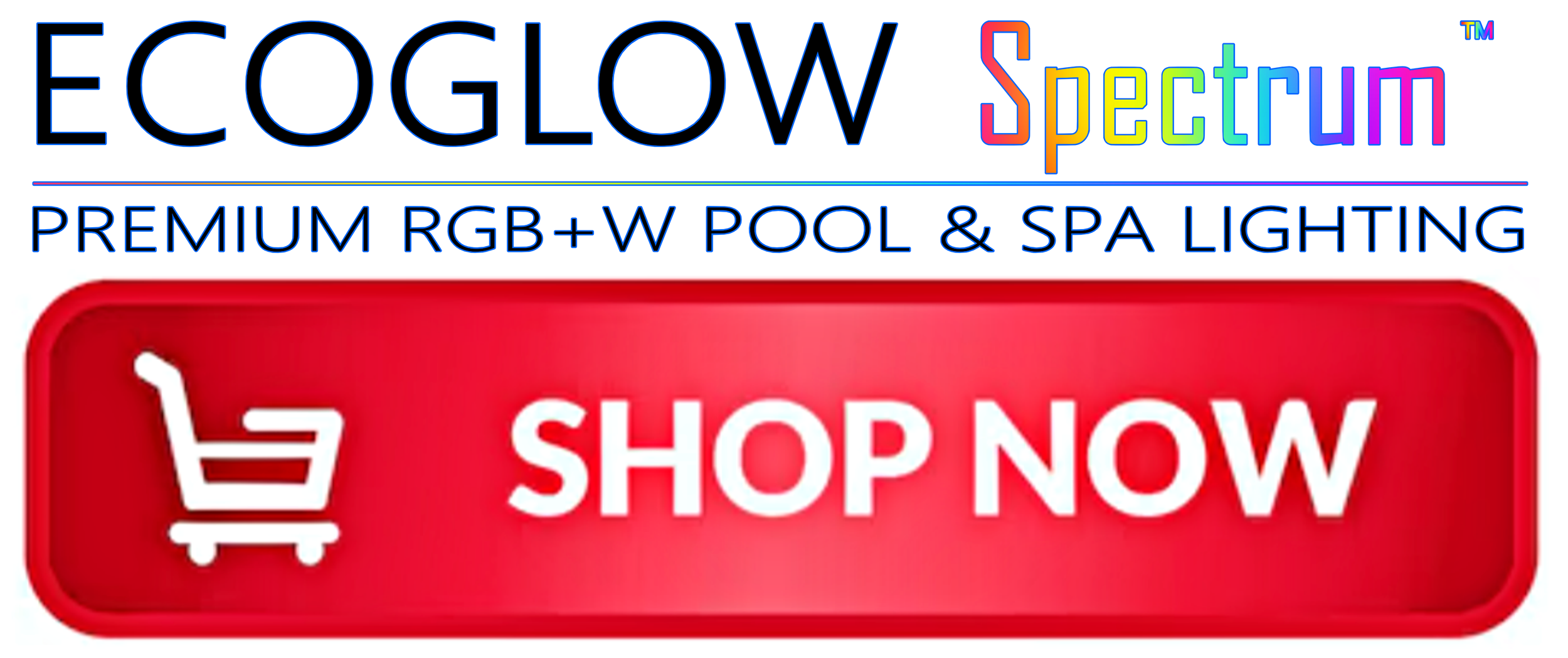 Image showing the brand name 'ECOGLOW Spectrum' in colorful text, with the description 'Premium RGB+W Pool & Spa Lighting' underneath. There is a red shopping cart icon with the words 'Shop Now' in white on a red button.