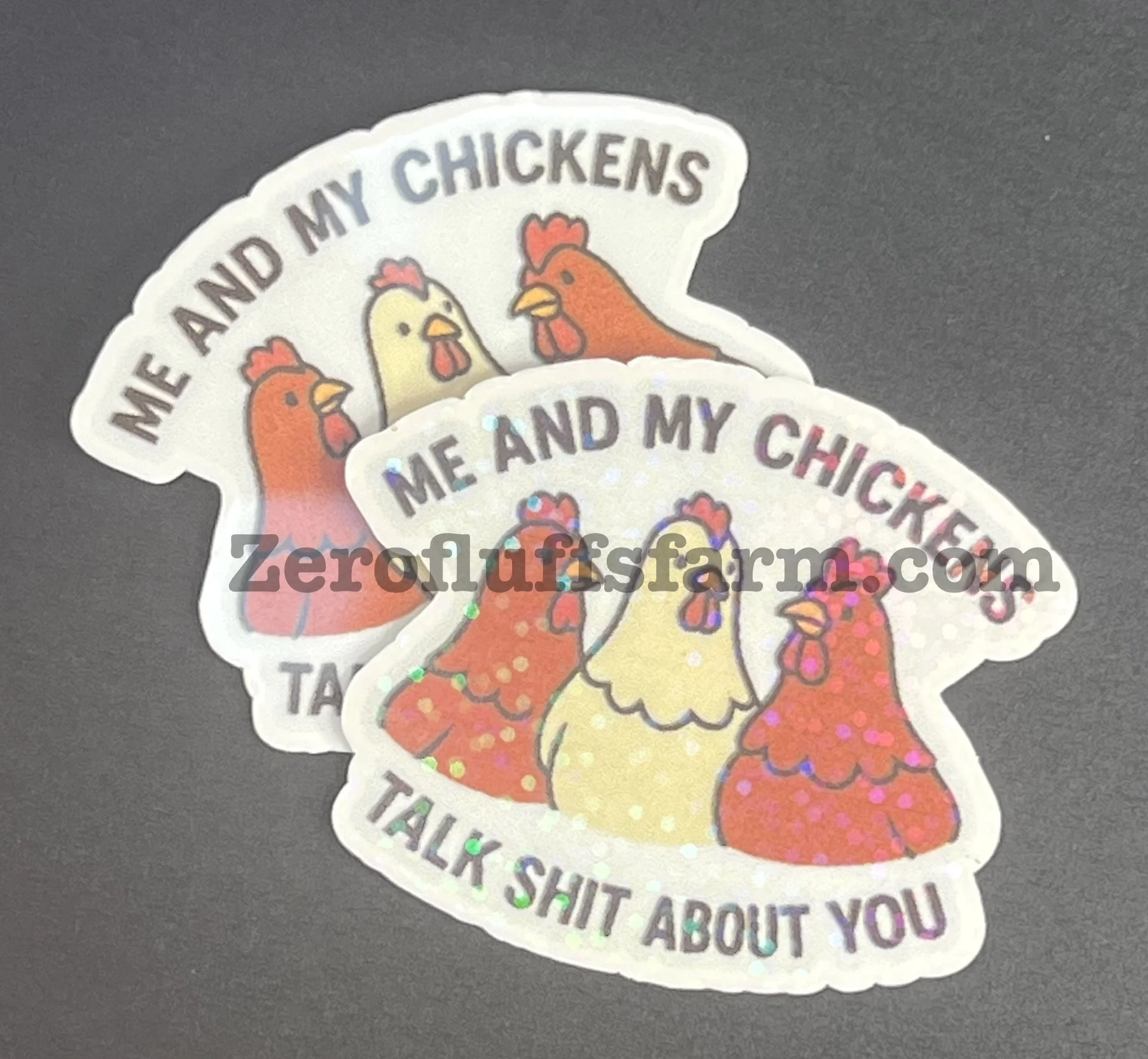 Me and My Chickens Talk Shit About You Sticker