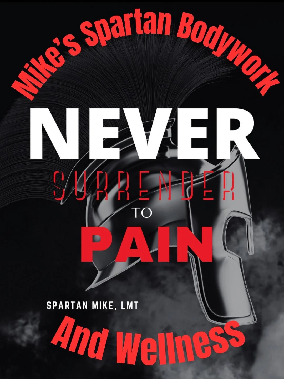 Book cover titled 'Never Surrender to Pain' by Spartan Mike, LMT, with a background featuring a metallic Spartan helmet and a black spartan helmet in the background, with red and white text.