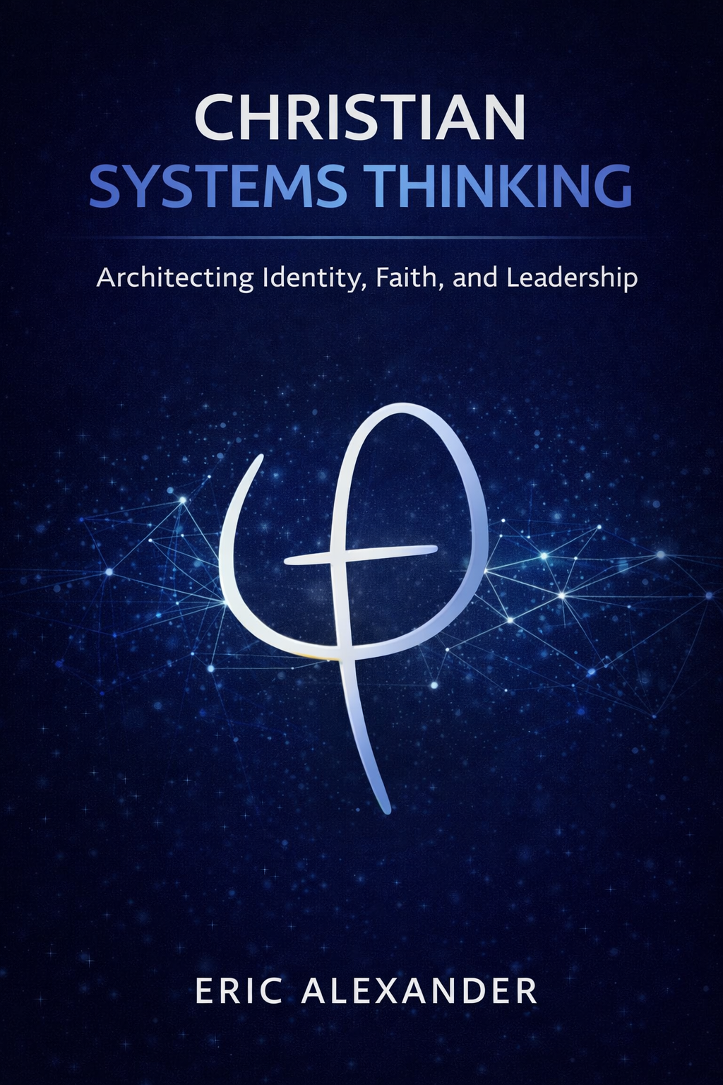 Christian Systems Thinking: The Foundational Framework Beneath the Work