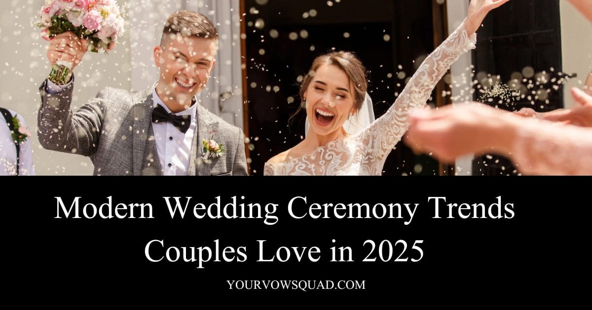 Modern Wedding Ceremony Trends Couples Love in 2025