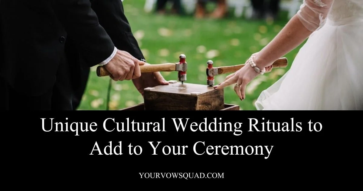 Unique Cultural Wedding Rituals to Add to Your Ceremony