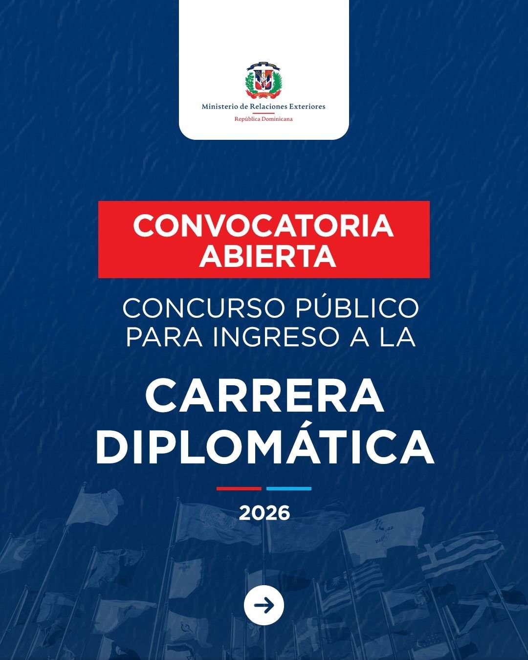Convocatoria abierta: Carrera Diplom&aacute;tica 2026 🇩🇴

El Ministerio de Relaciones Exteriores de Rep&uacute;blica Dominicana invita a profesionales dominicanos a participar en el Concurso P&uacute;blico para el Ingreso a la Carrera Diplom&aacute
