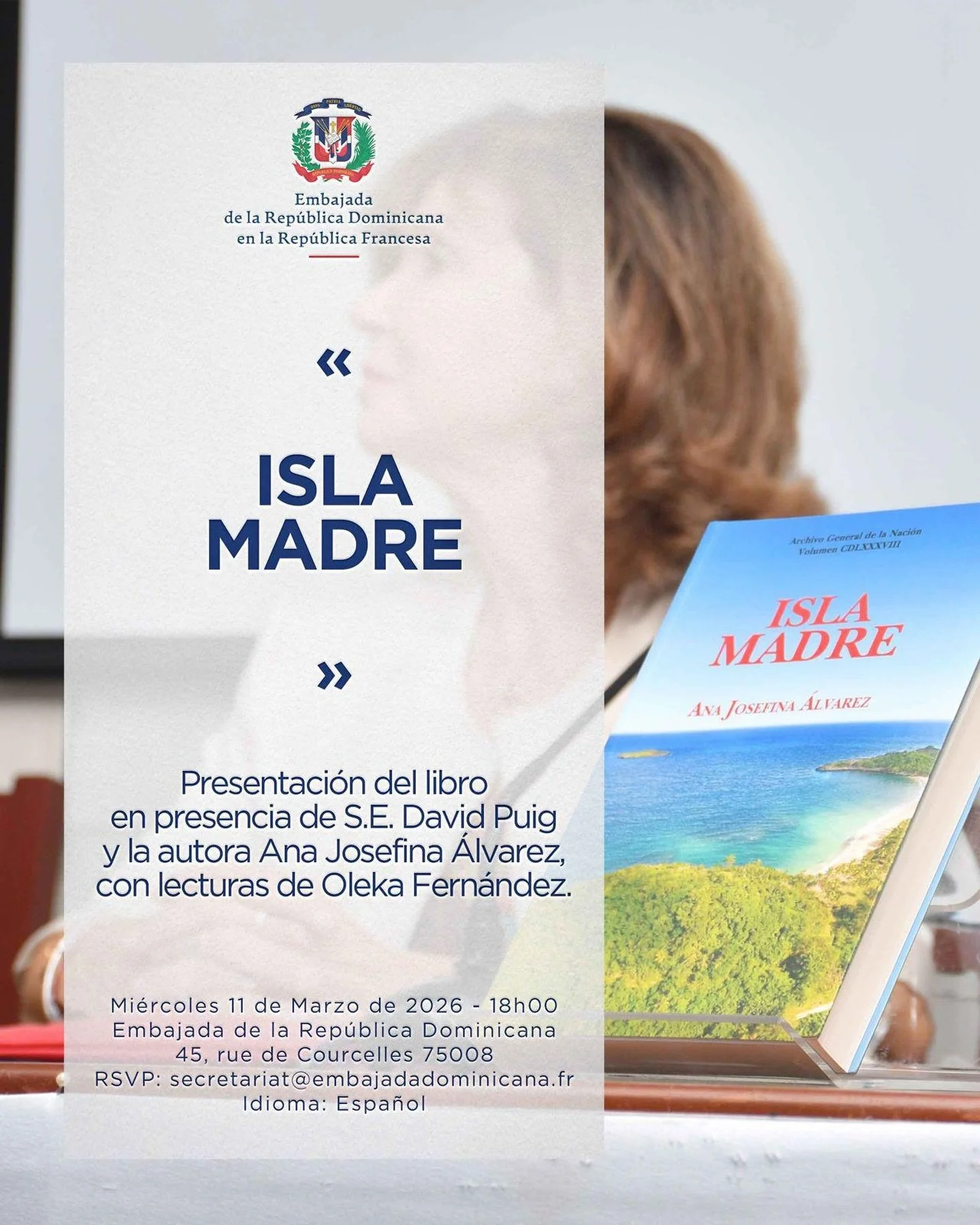 La embajada de la Rep&uacute;blica Dominicana en Francia tiene el honor de invitarles a la presentaci&oacute;n del libro &ldquo;Isla Madre&rdquo; de Ana Josefina &Aacute;lvarez,  un relato que retraza la trayectoria personal y familiar de la autora s