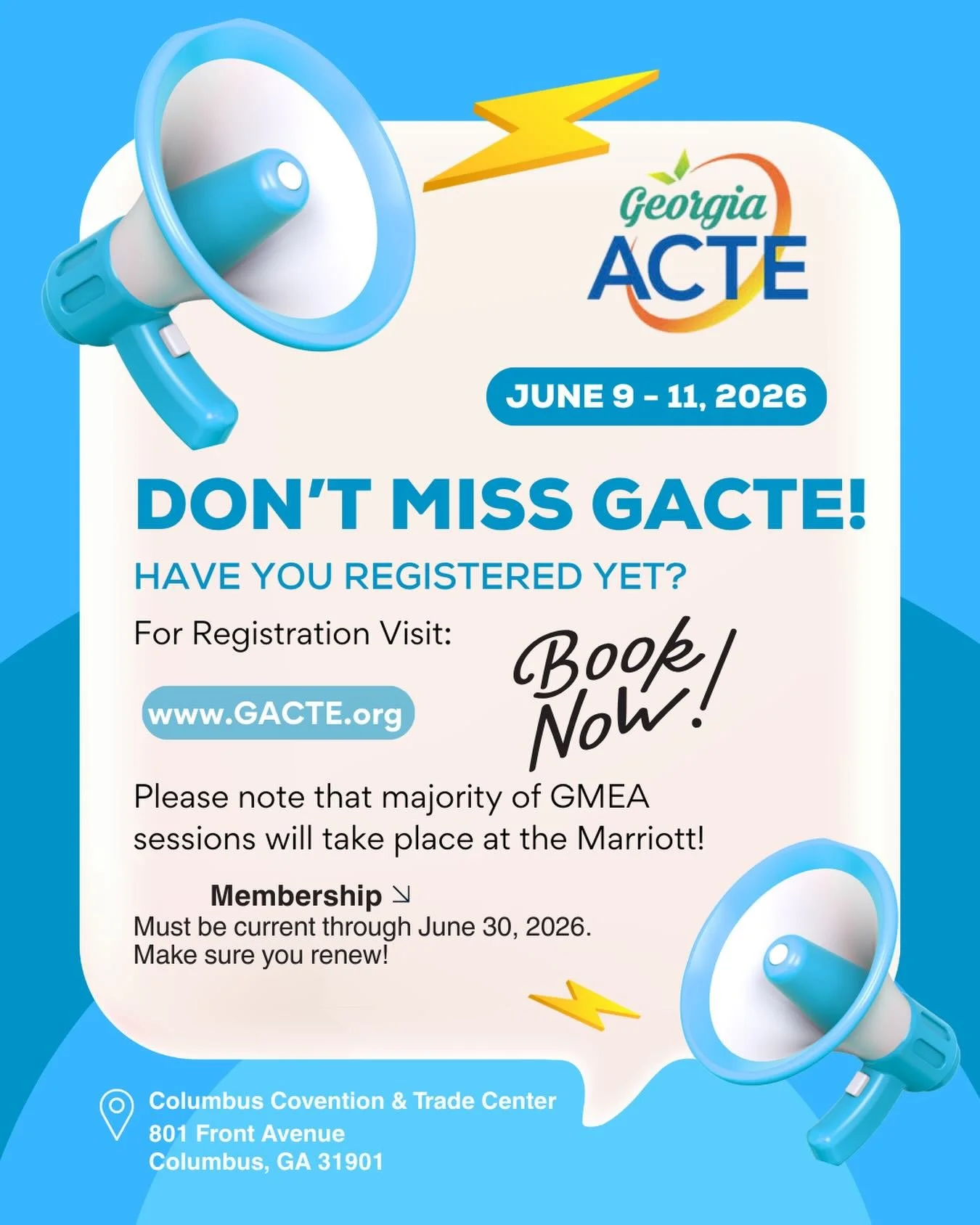 🚨 GACTE 2026 🚨

June 9&ndash;11 | Columbus, GA
Registration is OPEN! Secure your spot today at www.GACTE.org
✅ Membership must be current through June 30, 2026 🏨 Majority of GMEA sessions at the Marriott
Don&rsquo;t miss it! 💙

#CTAEDelivers #GAC