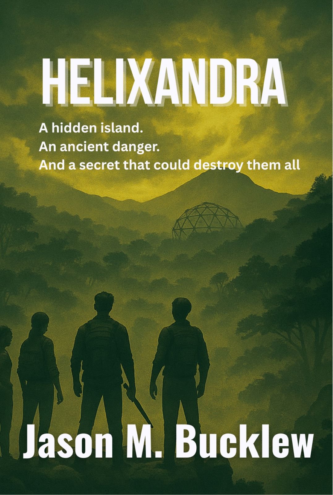 Book cover for Helixandra by Jason M. Bucklew, a survival science fiction thriller featuring silhouettes of three explorers looking toward a domed structure in a misty jungle.
