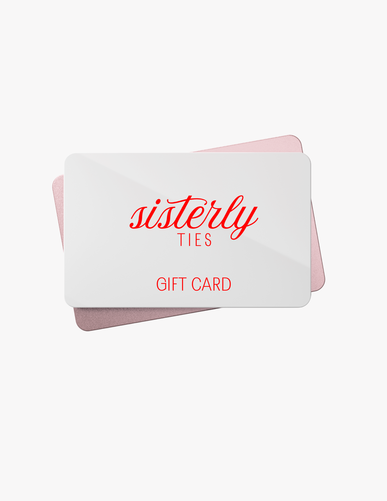Sisterly Ties Gift Card