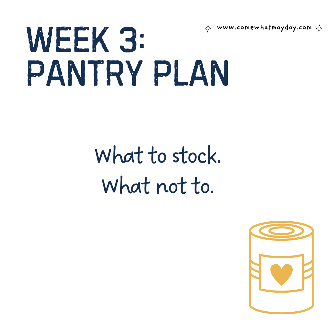 week 3: pantry plan: what to stock. what not to.