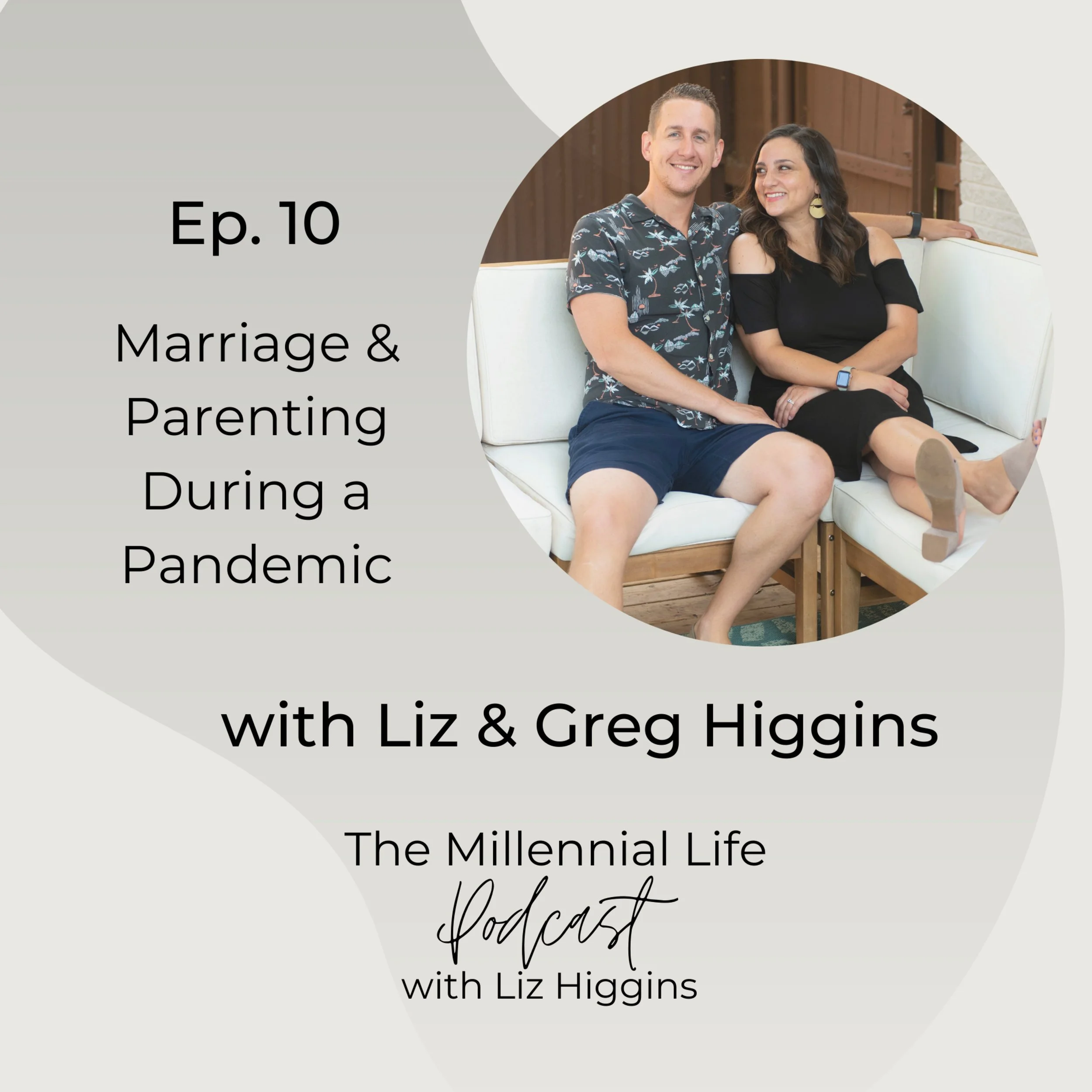 🎧 Episode 10: Marriage &amp; Parenting During a Pandemic Liz &amp; Greg Higgins