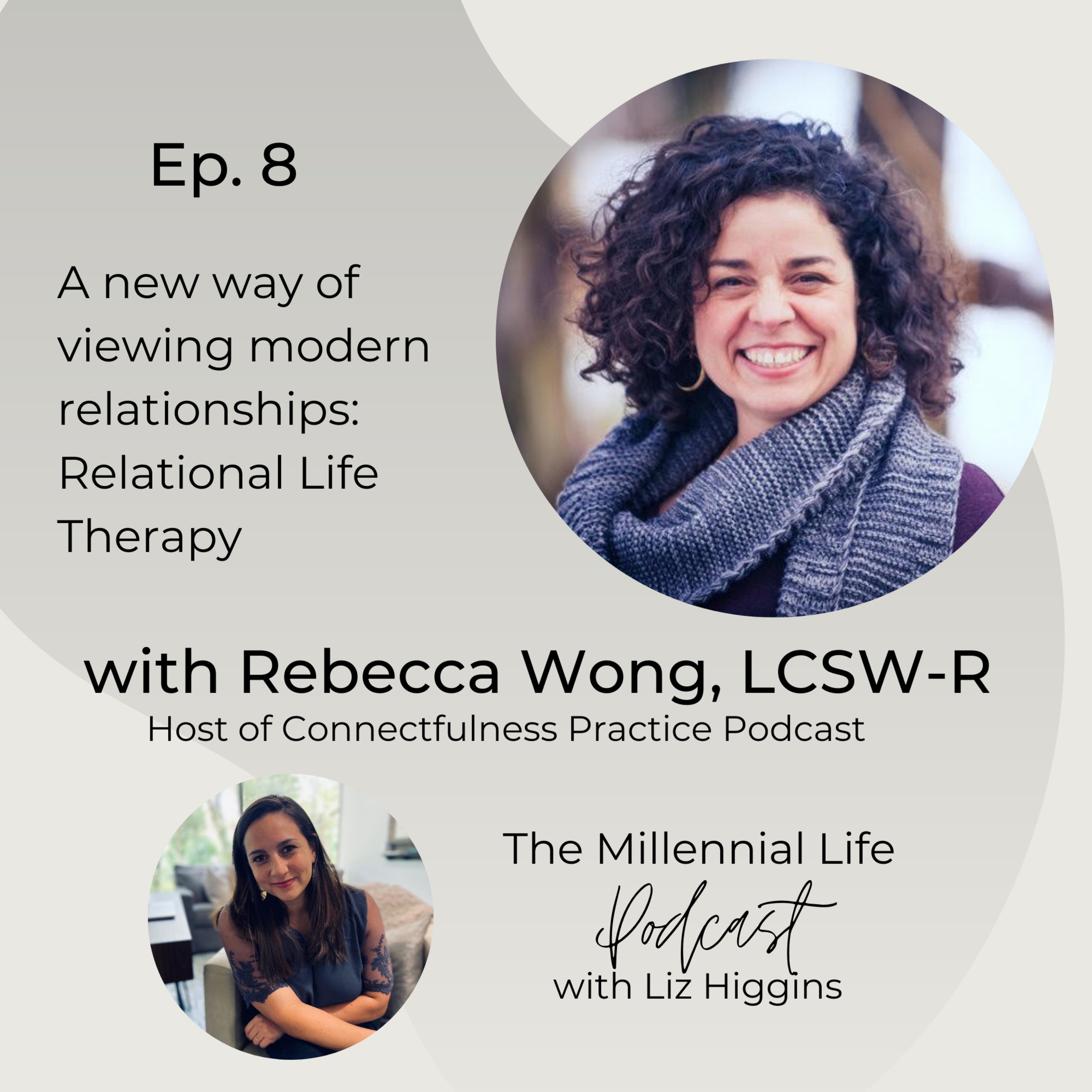 🎧 Episode 8: A New Way of Viewing Modern Relationships: Relational Life Therapy with Rebecca Wong, LCSW-R