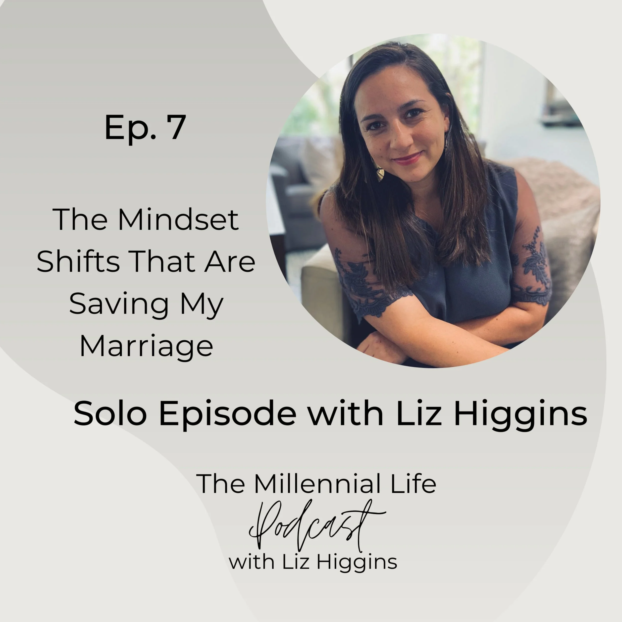 🎧 Episode 7: The Mindset Shifts That are Saving My Marriage with Liz Higgins