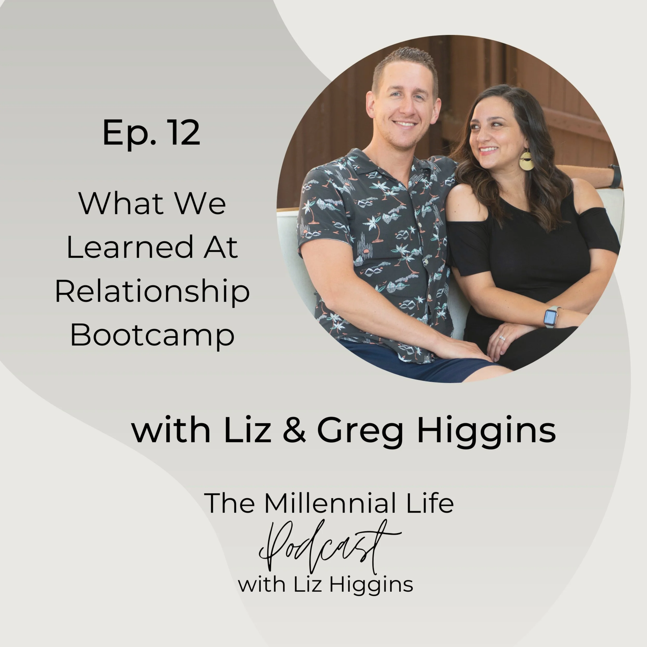 🎧 Episode 12: What We Learned At Relationship Bootcamp with Liz &amp; Greg Higgins
