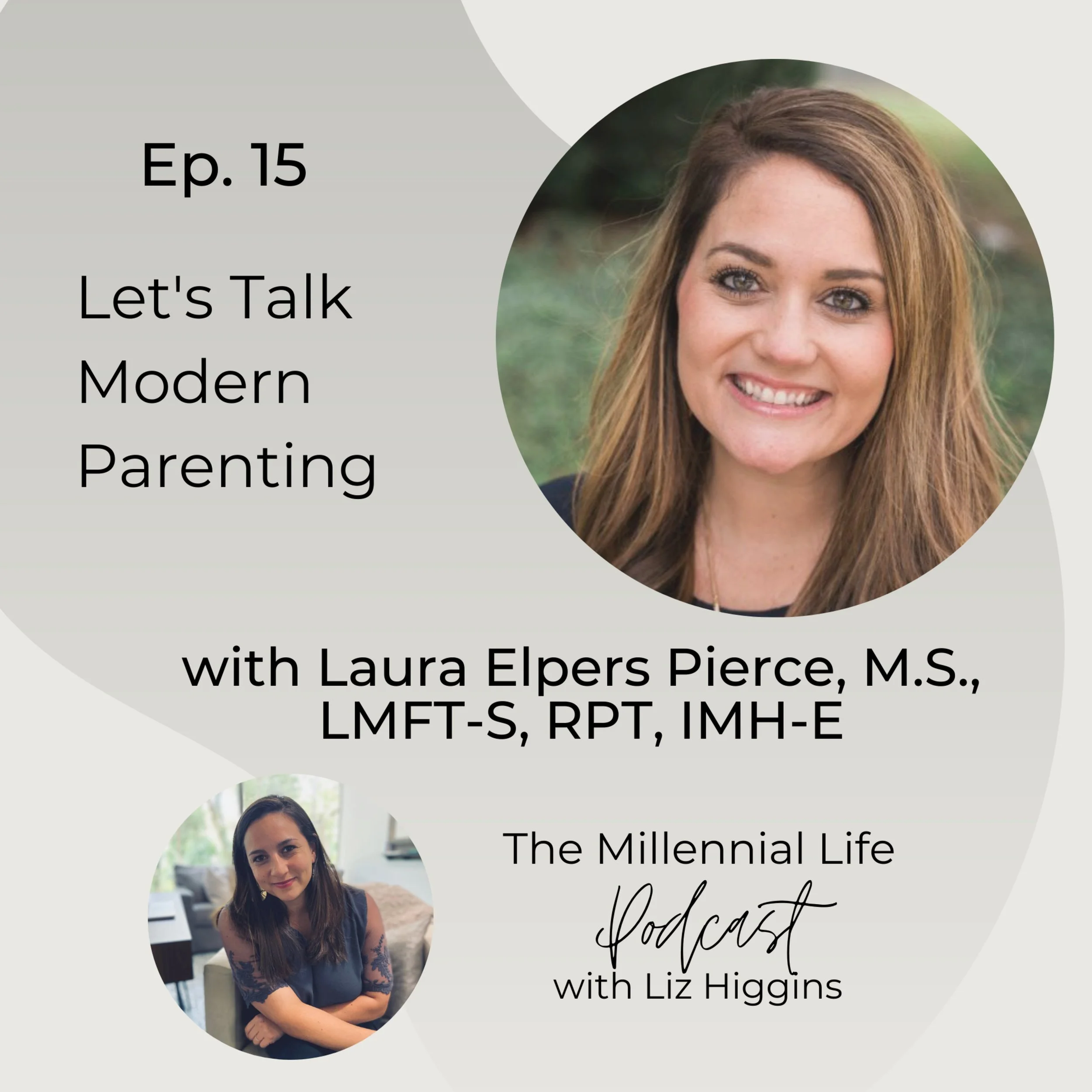 🎧 Episode 15: Let’s Talk Parenting, A Conversation with Laura Elpers Pierce, M.S., LMFT-S, RPE, IMH-E