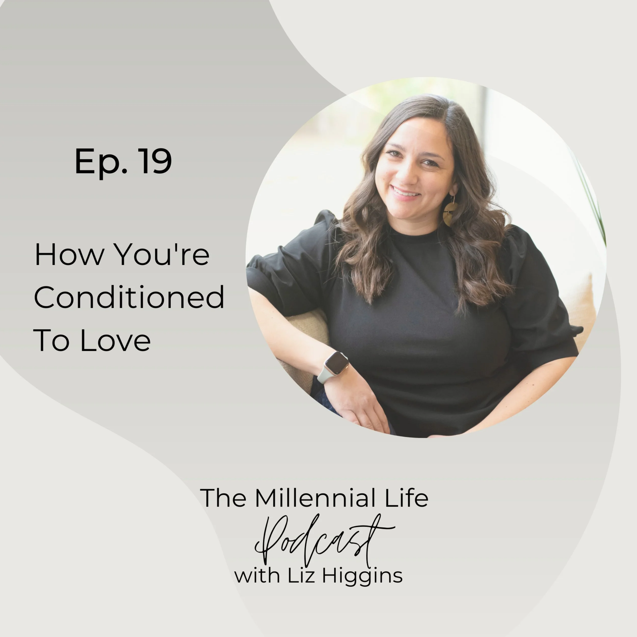 🎧 Episode 19: How You’re Conditioned to Love