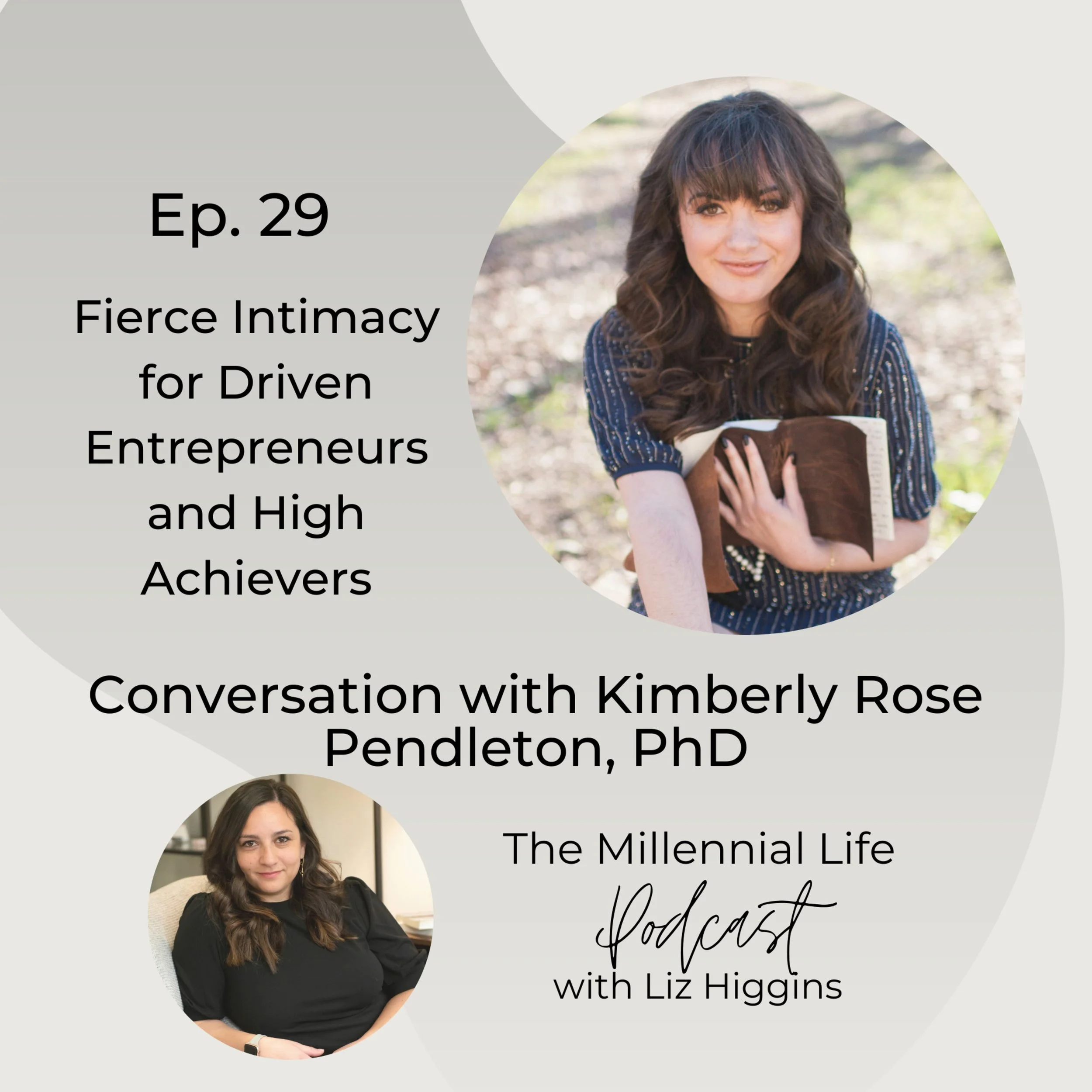 🎧 Episode 29: Fierce Intimacy for Driven Entrepreneurs and High Achievers with Kimberly Rose Pendleton