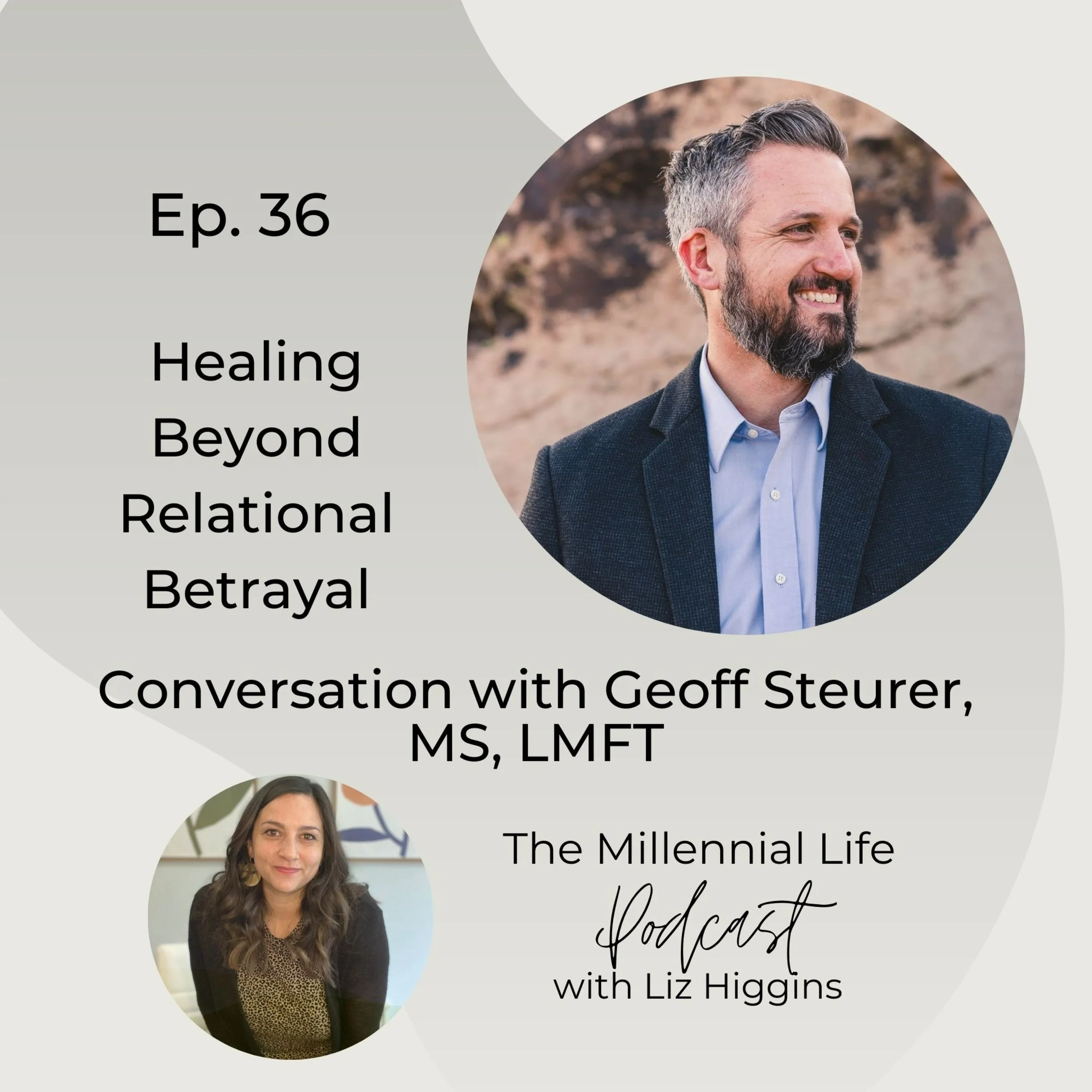 🎧 Episode 36: Healing Beyond Relational Betrayal with Geoff Steurer, MS, LMFT