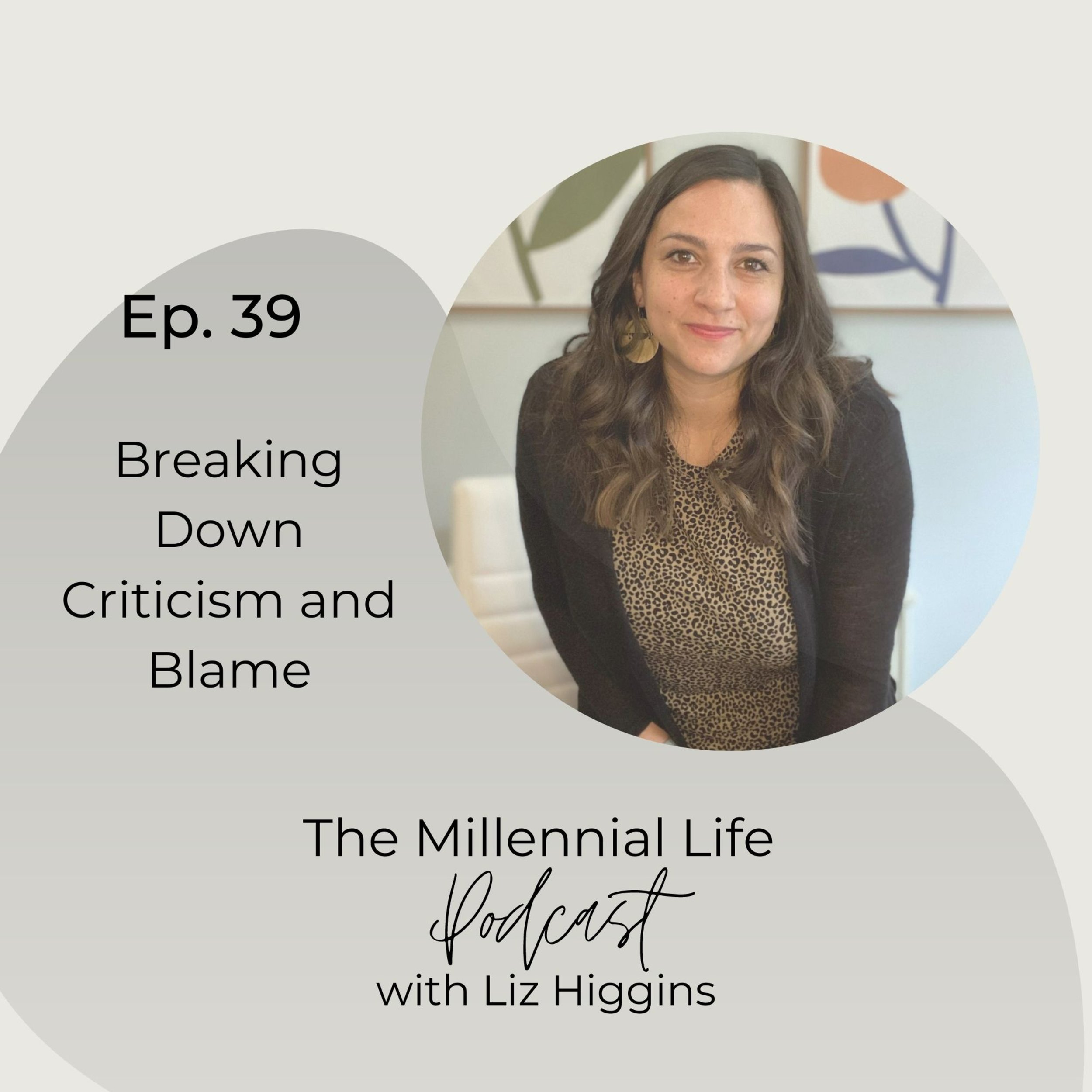🎧 Episode 39: Breaking Down Criticism and Blame with Liz Higgins