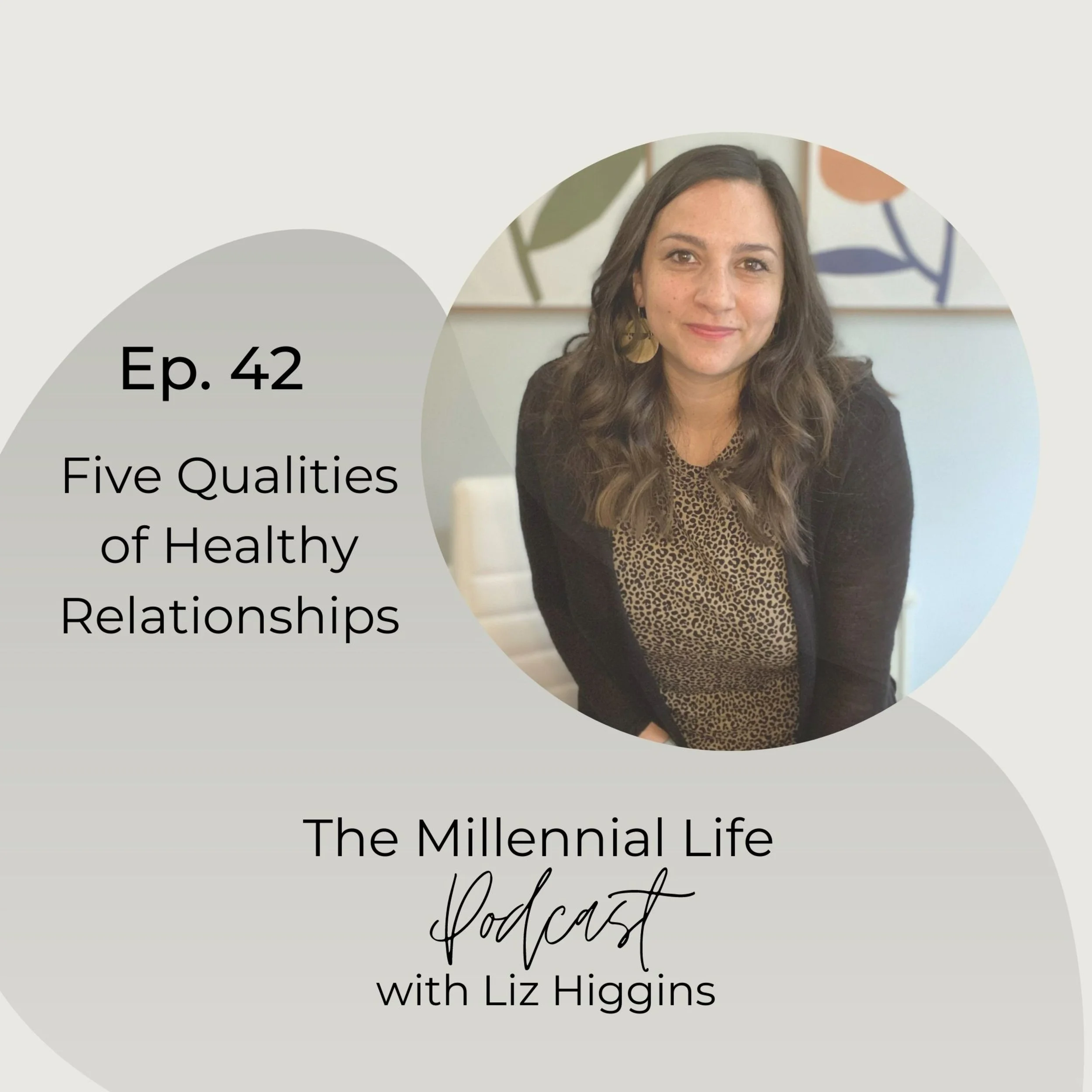 🎧 Episode 42: Five Qualities of Healthy Relationships with Liz Higgins