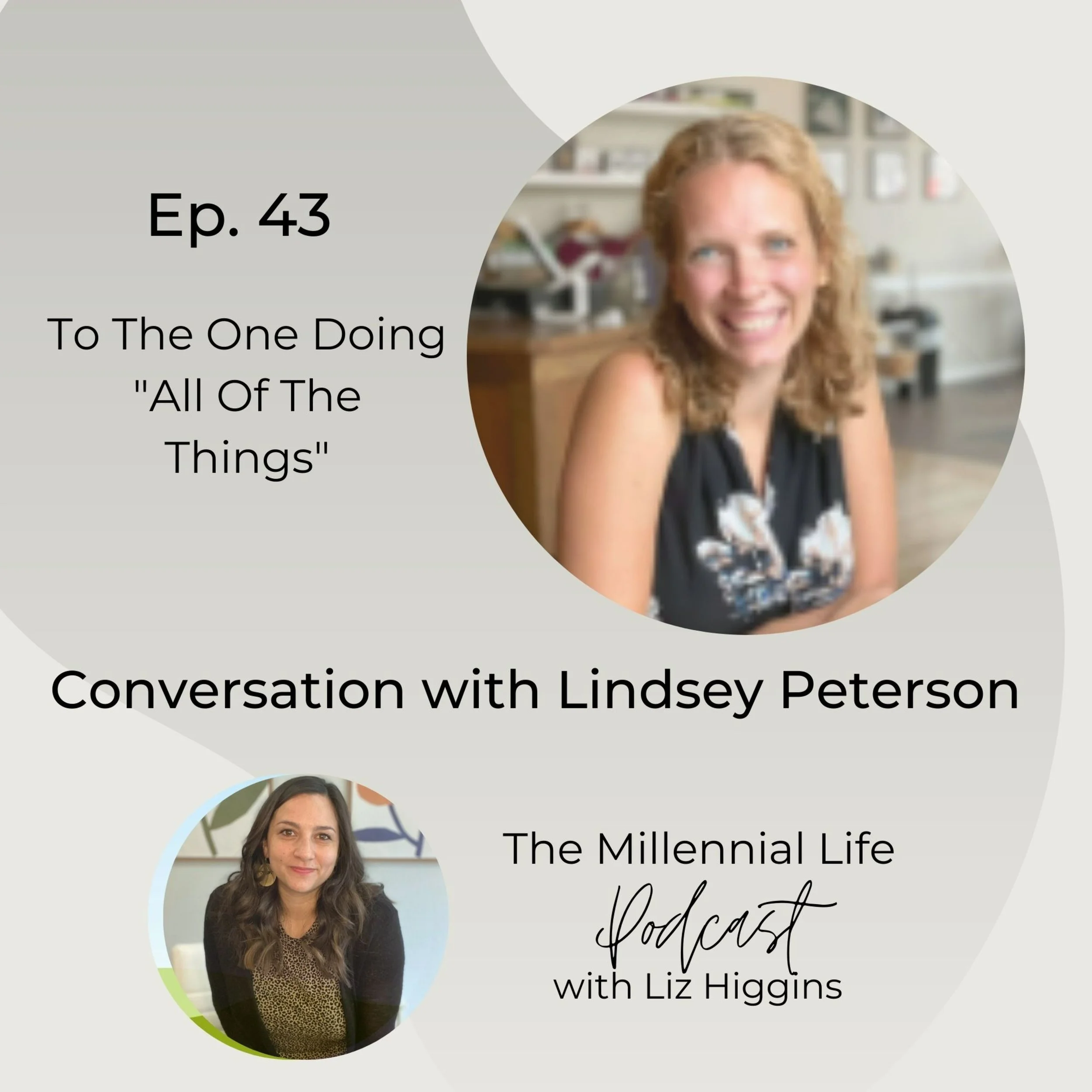 🎧 Episode 43: To The One Doing All Of The Things with Lindsey Peterson